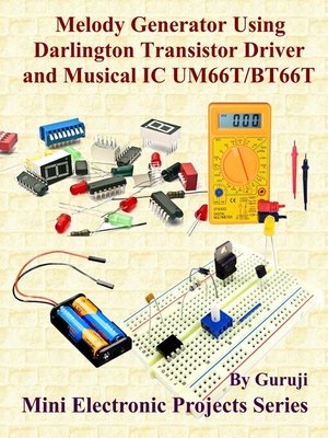 cover image of Melody Generator Using Darlington Transistor Driver and Musical IC UM66T/BT66T